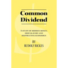 Common Dividend: A Study of Modern Money, Debt Slavery and Destructive Economics