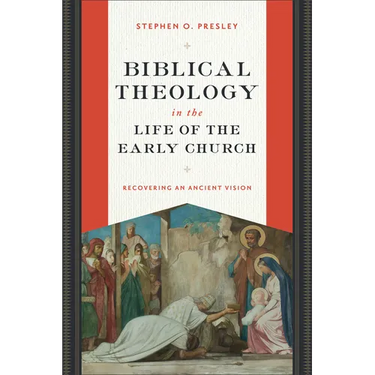 Biblical Theology in the Life of the Early Church: Recovering an Ancient Vision