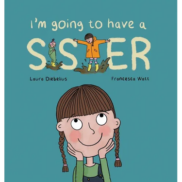 I'm Going to Have a Sister: A Picture Book for Growing Families