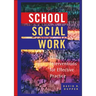 School Social Work: Skills and Interventions for Effective Practice
