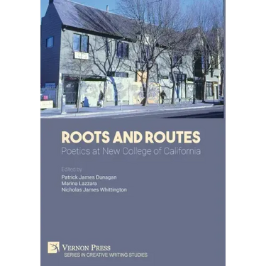 Roots And Routes: Poetics at New College of California