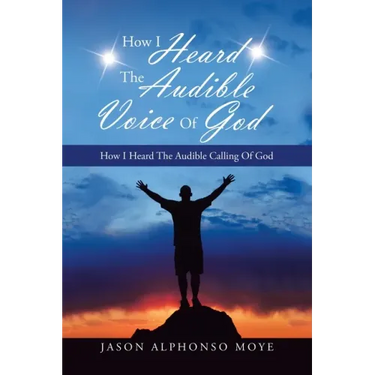 How I Heard the Audible Voice of God: How I Heard the Audible Calling of God
