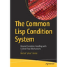 The Common LISP Condition System: Beyond Exception Handling with Control Flow Mechanisms