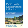 Public Health Spatial Planning in Practice: Improving Health and Wellbeing