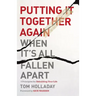 Putting It Together Again When It's All Fallen Apart: 7 Principles for Rebuilding Your Life