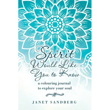 Spirit Would Like You to Know: A Colouring Journal to Explore Your Soul