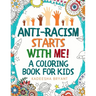 Anti-Racism Starts With Me: Kids Coloring Book (Anti Racist Childrens Books)