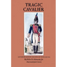 Tragic Cavalier: Governor Manuel Salcedo of Texas, 1808-1813