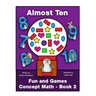 Fun and Games Concept Math - Book Two: Almost Ten