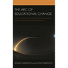 The Arc of Educational Change: How the Collaboration of Philosophers, Activists, Teachers, and Policymakers Has Transformed Education