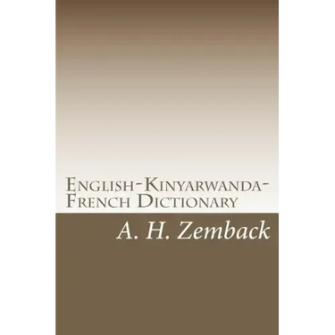 English-Kinyarwanda-French Dictionary: Kinyarwanda-English-French Dictionary
