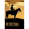 On The Trail: Christian Cowboy Poems and Proverbs