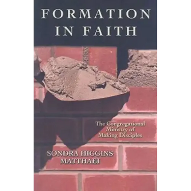 Formation in Faith: The Congregational Ministry of Making Disciples