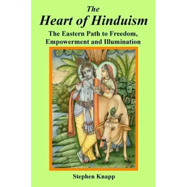 The Heart of Hinduism: The Eastern Path to Freedom, Empowerment and Illumination