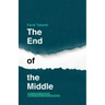 The End of the Middle: What a society of extremes means for people, politics and business