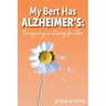 My Bert Has Alzheimer's: Caregiving is Living for Two