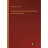 A History and Analysis of the Constitution of the United States