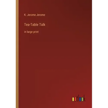 Tea-Table Talk: in large print