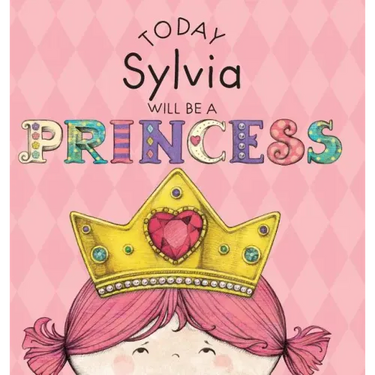 Today Sylvia Will Be a Princess