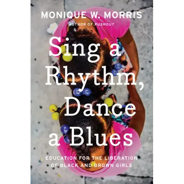 Sing a Rhythm, Dance a Blues: Education for the Liberation of Black and Brown Girls