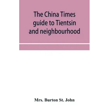 The China Times guide to Tientsin and neighbourhood