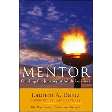 Mentor: Guiding the Journey of Adult Learners (with New Foreword, Introduction, and Afterword)