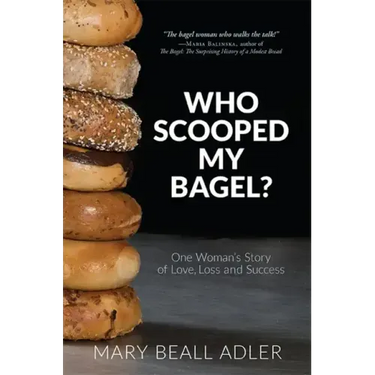 Who Scooped My Bagel?: One Woman's Story of Love, Loss and Success