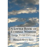 A Little Book of Eternal Wisdom: Large Print Edition