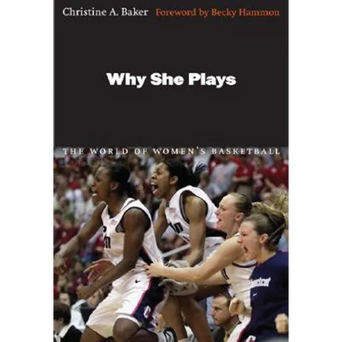 Why She Plays: The World of Women's Basketball