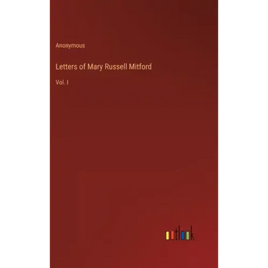 Letters of Mary Russell Mitford: Vol. I