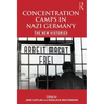 Concentration Camps in Nazi Germany: The New Histories