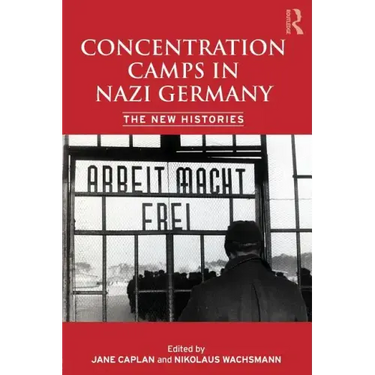 Concentration Camps in Nazi Germany: The New Histories