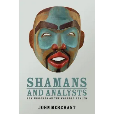 Shamans and Analysts: New Insights on the Wounded Healer