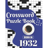 Crossword Puzzle Book: Born In 1932: Challenging 80 Large Print Crossword Puzzles Book With Solutions For Adults Men Women & All Others Puzzl