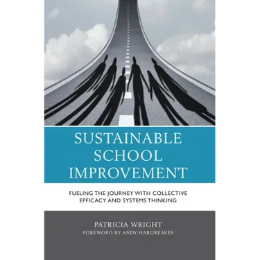 Sustainable School Improvement: Fueling the Journey with Collective Efficacy and Systems Thinking