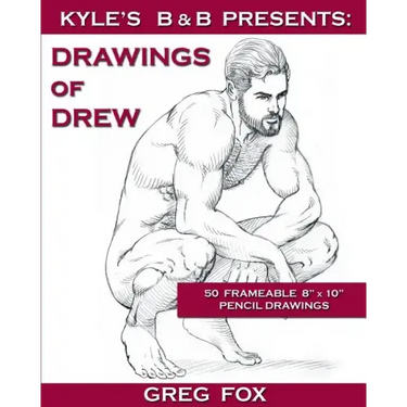 Kyle's B&B Presents: Drawings of Drew