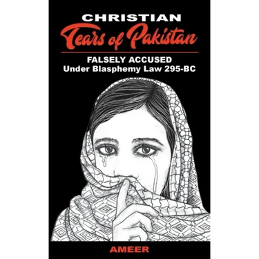 Christian Tears of Pakistan: FALSELY ACCUSED Under Blasphemy Law 295-BC