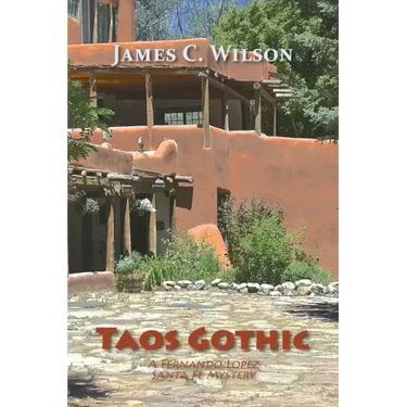 Taos Gothic: A Fernando Lopez Santa Fe Mystery, New and Revised Edition
