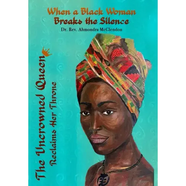 The Uncrowned Queen Reclaims Her Throne: When A Black Woman Breaks The Silence