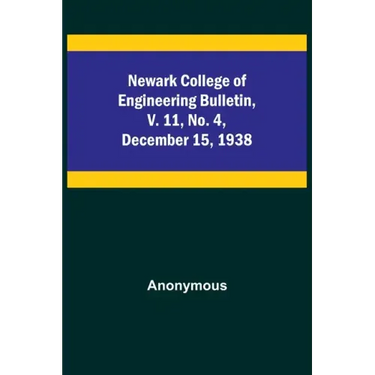 Newark College of Engineering Bulletin, v. 11, No. 4, December 15, 1938