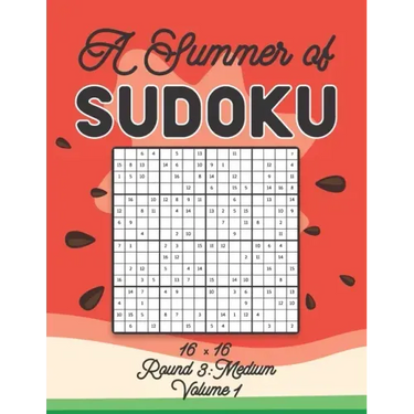 A Summer of Sudoku 16 x 16 Round 3: Medium Volume 1: Relaxation Sudoku Travellers Puzzle Book Vacation Games Japanese Logic Number Mathematics Cross S