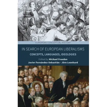 In Search of European Liberalisms: Concepts, Languages, Ideologies