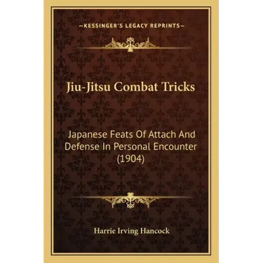 Jiu-Jitsu Combat Tricks: Japanese Feats Of Attach And Defense In Personal Encounter (1904)