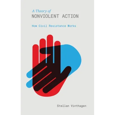 A Theory of Nonviolent Action: How Civil Resistance Works