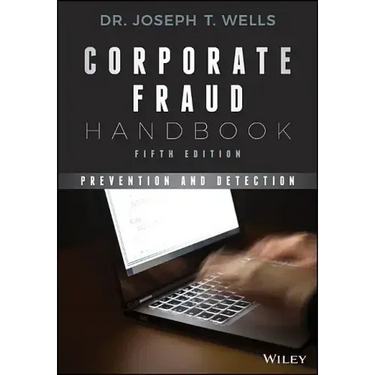 Corporate Fraud Handbook: Prevention and Detection