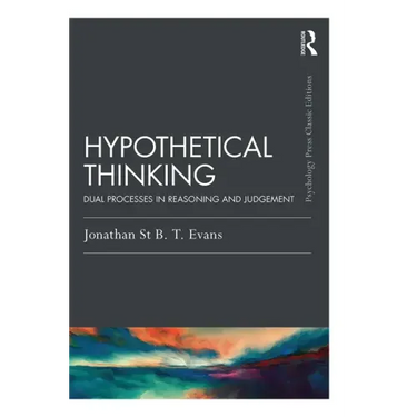 Hypothetical Thinking: Dual Processes in Reasoning and Judgement