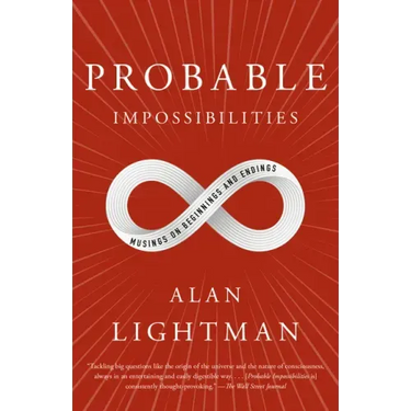 Probable Impossibilities: Musings on Beginnings and Endings