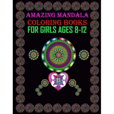 Amazing Mandala Coloring Books for Girls ages 8-12: For meditation, enhancing self-confidence, and reducing stress 50 mandala designs for adult girls.
