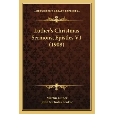Luther's Christmas Sermons, Epistles V1 (1908)