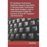 PC Desktop Technician, Desktop Support Specialist, It Service Desk Technician, Help Desk Analyst: Just In Time Revision Guide for Success at Any ICT S